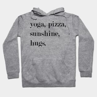 Yoga, Pizza, Sunshine, Hugs. Hoodie